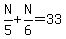 N%2F5%2BN%2F6+=+33