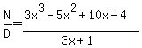 N%2FD=%283x%5E3-5x%5E2%2B10x%2B4%29%2F%283x%2B1%29