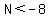 N%3C-8