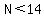 N%3C14