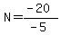 N=%28-20%29%2F%28-5%29