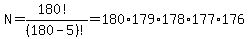 N=%28180%21%29%2F%28180-5%29%21=180%2A179%2A178%2A177%2A176