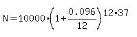 N=10000%281%2B0.096%2F12%29%5E%2812%2A37%29