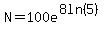 N=100e%5E%288ln%285%29%29