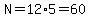 N=12%2A5=60