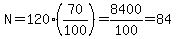 N=120%2870%2F100%29=8400%2F100=84