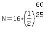 N=16%2A%281%2F2%29%5E%2860%2F25%29