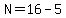 N=16-5