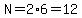 N=2%2A6=12