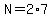 N=2%2A7