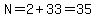 N=2%2B33=35