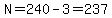 N=240-3=237