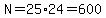 N=25%2A24=600
