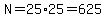 N=25%2A25=625
