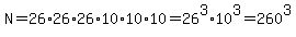 N=26%2A26%2A26%2A10%2A10%2A10=26%5E3%2A10%5E3=260%5E3