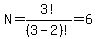 N=3%21%2F%283-2%29%21=6