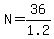 N=36%2F1.2