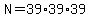 N=39%2A39%2A39
