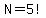 N=5%21