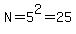 N=5%5E2=25