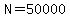 N=50000