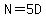 N=5D
