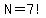 N=7%21