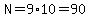 N=9%2A10=90