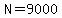 N=9000