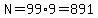 N=99%2A9=891