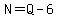 N=Q-6