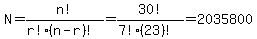 N=n%21%2F%28r%21%28n-r%29%21%29=30%21%2F%287%21%2823%29%21%29=2035800