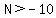 N%3E-10