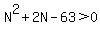 N%5E2%2B2N-63%3E0