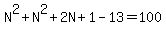 N%5E2%2BN%5E2%2B2N%2B1-13=100