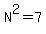 N%5E2=7