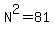 N%5E2=81