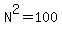 N%5E2+=+100