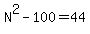N%5E2-100=44