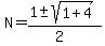 N+=+%281+%2B-+sqrt%28+1%2B4+%29%29%2F%282%29+