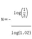 N+=+-log%28%281%2F3%29%29%2Flog%28%281.02%29%29