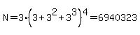 N+=+3%283%2B3%5E2%2B3%5E3%29%5E4+=+6940323