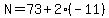 N+=+73+%2B+2%28-11%29