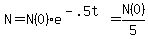 N+=+N%280%29e%5E%28-.5t%29=N%280%29%2F5