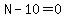 N-10=0