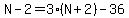 N-2=3%28N%2B2%29-36