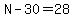 N-30=28