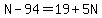 N-94=19%2B5N