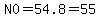 N0=54.8=55