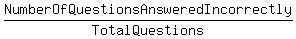 Number+Of+Questions+Answered+Incorrectly%2FTotal+Questions